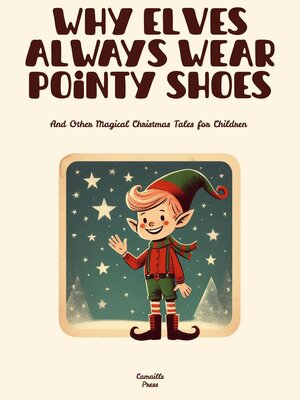 cover image of Why Elves Always Wear Pointy Shoes and Other Magical Christmas Tales for Children